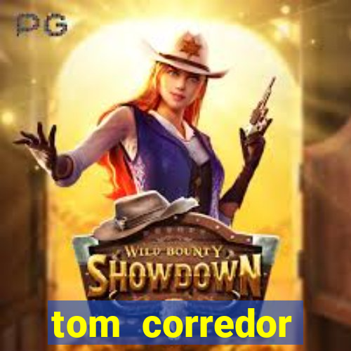 tom corredor dinheiro infinito atualizado 2023